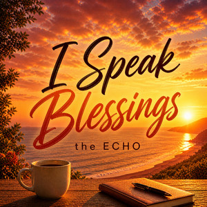 I Speak Blessings by The ECHO
