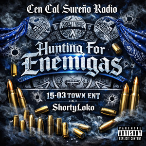 Hunting For Enemigas by Cen Cal Sureño Radio, 15-03 TOWN ENT, ShortyLoko