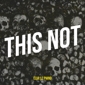 This Not by Elva Le Piano