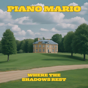 Where The Shadows Rest by Piano Mario