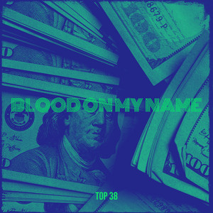Blood on My Name by Top 38
