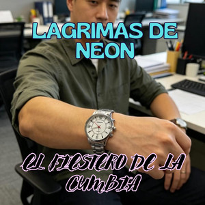 LAGRIMAS DE NEON by EL FIESTERO DE LA CUMBIA