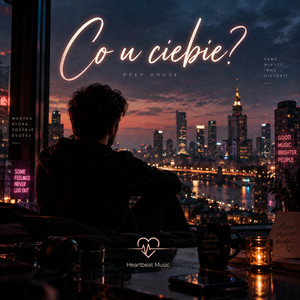 Co u Ciebie by HEARTBEAT MUSIC UNIVERSE