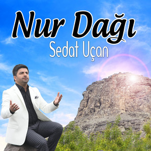 Sedat Uçan - Nur Dağı