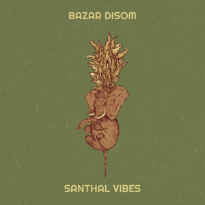 SANTHAL VIBES - Bazar Disom