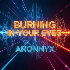 Burning In Your Eyes by ARONNYX
