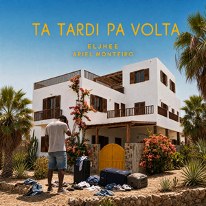 Ta Tardi Pa Volta by Eljhee, Ariel Monteiro