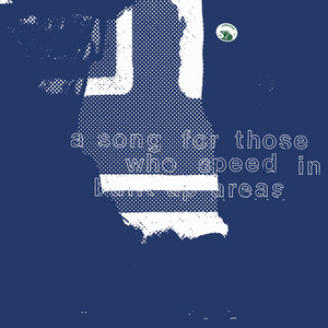 A Song For Those Who Speed In Built-up Areas