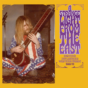 album cover: A Strange Light From the East: Eastern Influenced Western Music 1965-72