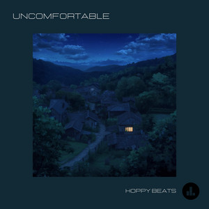 Uncomfortable by Hoppy Beats