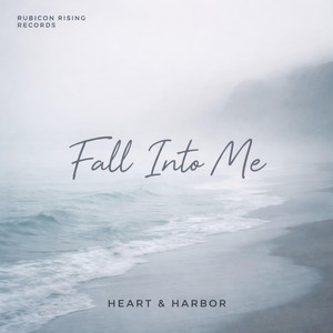 Fall Into Me — Heart & Harbor