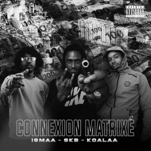 Connexion matrixé by Koalaa, Skb, Ismaa