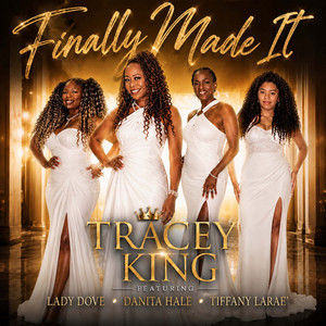 Finally Made It by Tracey King, Lady Dove, Danita Hale, Tiffany Larae'
