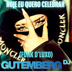 Hoje Eu Quero Celebrar (Funk D'Luxo)