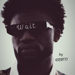 Wait by ARI$tO