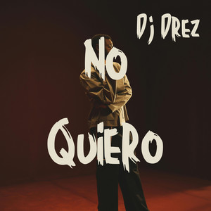 No Quiero by Dj Drez