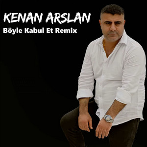 Kenan Arslan - Böyle Kabul Et (Remix)