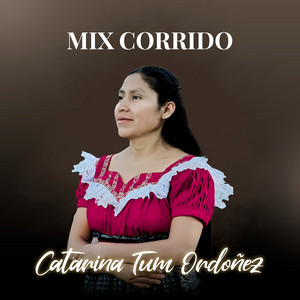 Catarina Tum Ordoñez - Mix Corrido