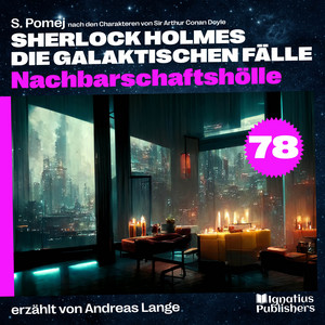 Kapitel 16 - Nachbarschaftshölle (Sherlock Holmes - Die galaktischen Fälle, Folge 78) by Sherlock Holmes - Die galaktischen Fälle, Sherlock Holmes, Arthur Conan Doyle