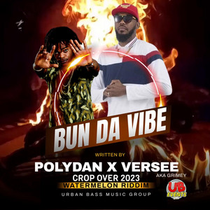 Bun Da Vibe (Watermelon Riddim) by Verseewild, PolyDan, UBevents246