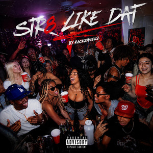 Str8 Like Dat by RackzmadeK2