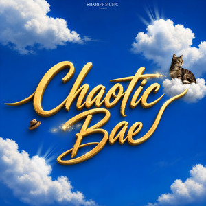 Chaotic Bae by Hrsh Bains, Shxriff
