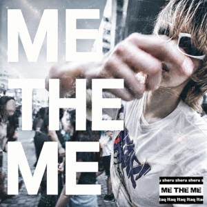 ME THE ME by しぇるたろう, Itaq, T-KNOW