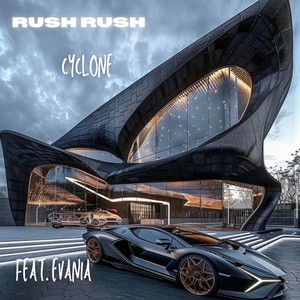 CYCLONE - RUSH RUSH (feat. EVANIA)