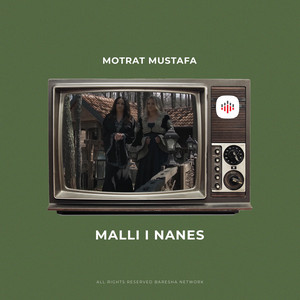 Motrat Mustafa - Malli i nanes