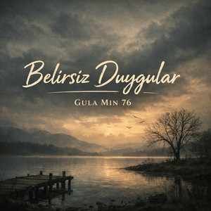 Gula Mın 76 - Belirsiz Duygular
