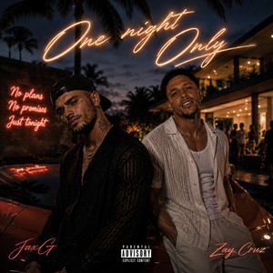 One night only by Zay Cruz, JaxG