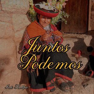 Juntos Podemos by Inti Kallpa