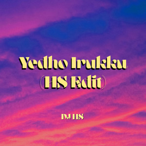 Yedho Irukku (HS Edit) by DJ HS