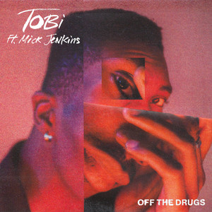 Off The Drugs by TOBi, Mick Jenkins