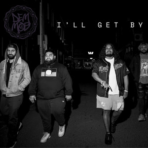 Dem Mob - I'll Get By