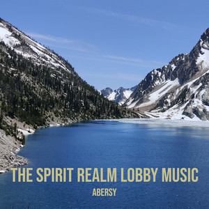 The Spirit Realm Lobby Music by abersy