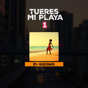 TU ERES MI PLAYA by D-Seing