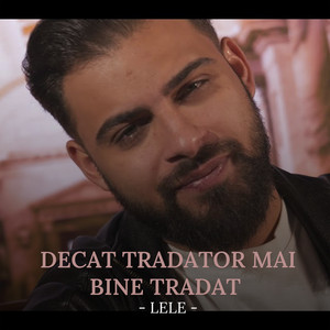 Lele - Decât trădator, mai bine trădat