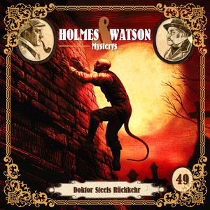 Holmes & Watson Mysterys Folge 49 - Doktor Steels Rückkehr - Teil 11 by Holmes & Watson