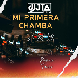 DJ JTA Music - Mi primera chamba (Remix Turro)
