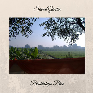 Sacred Garden by Bhaktipriya Bhai