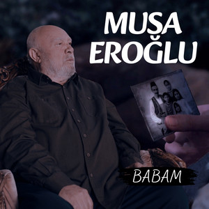 Musa Eroğlu - Babam