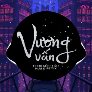 TVK & Hana Cẩm Tiên - Vương Vấn (Remix)