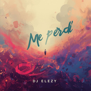 Me Perdi by DJ ELEZY