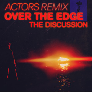 Over The Edge - ACTORS Remix by The Discussion, ACTORS