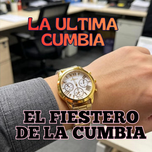 LA ULTIMA CUMBIA by EL FIESTERO DE LA CUMBIA