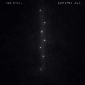 Borrowed Love by Tide Ritual