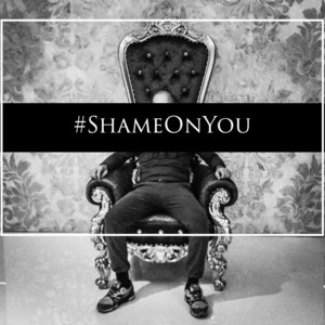 #ShameOnYou — #ShameOnYou