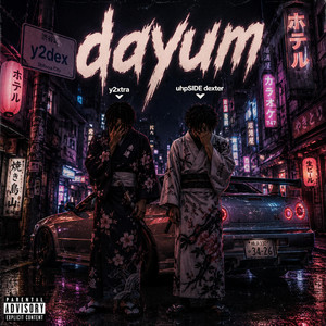 DAYUM by uhpSIDE dexter, y2xtra