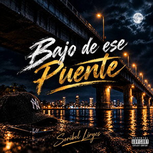 Bajo De Ese Puente by Soribel Lirycs
